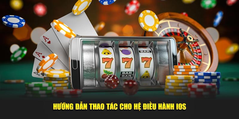 Hướng dẫn thao tác cho hệ điều hành IOS 