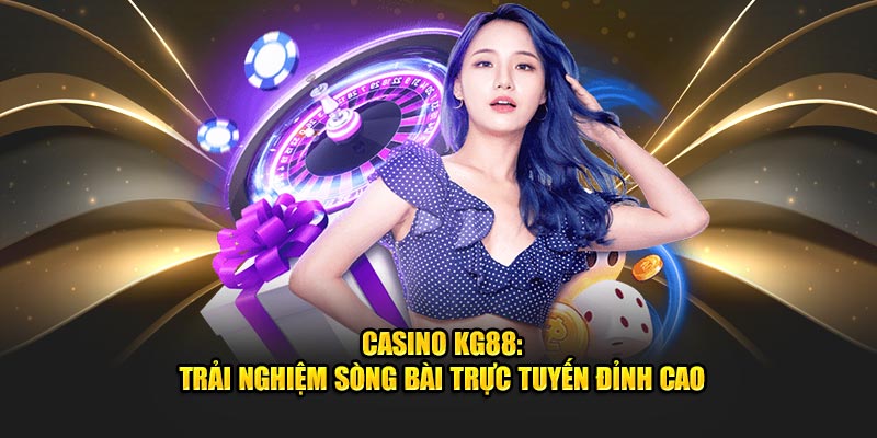 Casino KG88 là lựa chọn hoàn hảo để trải nghiệm sòng bài trực tuyến uy tín. Khám phá trò chơi đa dạng, và hướng dẫn chi tiết cách tham gia ngay hôm nay!  